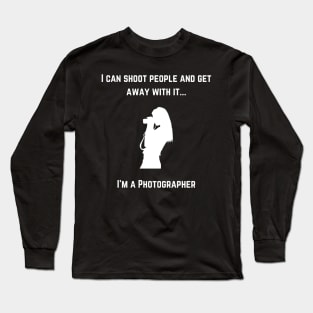 Photographer - I Shoot People Long Sleeve T-Shirt